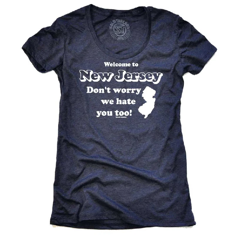 Women's Welcome To New Jersey Don't Worry We Hate You Too T-shirt